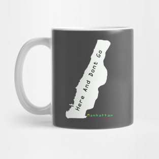 Here And Dont Go Manhattan Mug